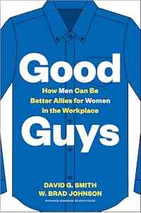 Good Guys: How Men Can Be Better Allies for Women in the Workplace