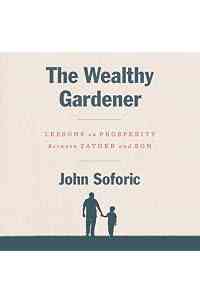 The Wealthy Gardener: Lessons on Prosperity Between Father and Son
